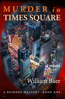 Murder in Times Square - A Novel (A Deirdre Mystery, Book One) - A Novel